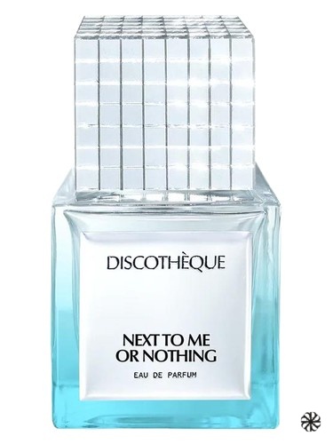 Next To Me Or Nothing Discothèque