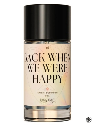 Back When We Were Happy Imaginary Fragrances