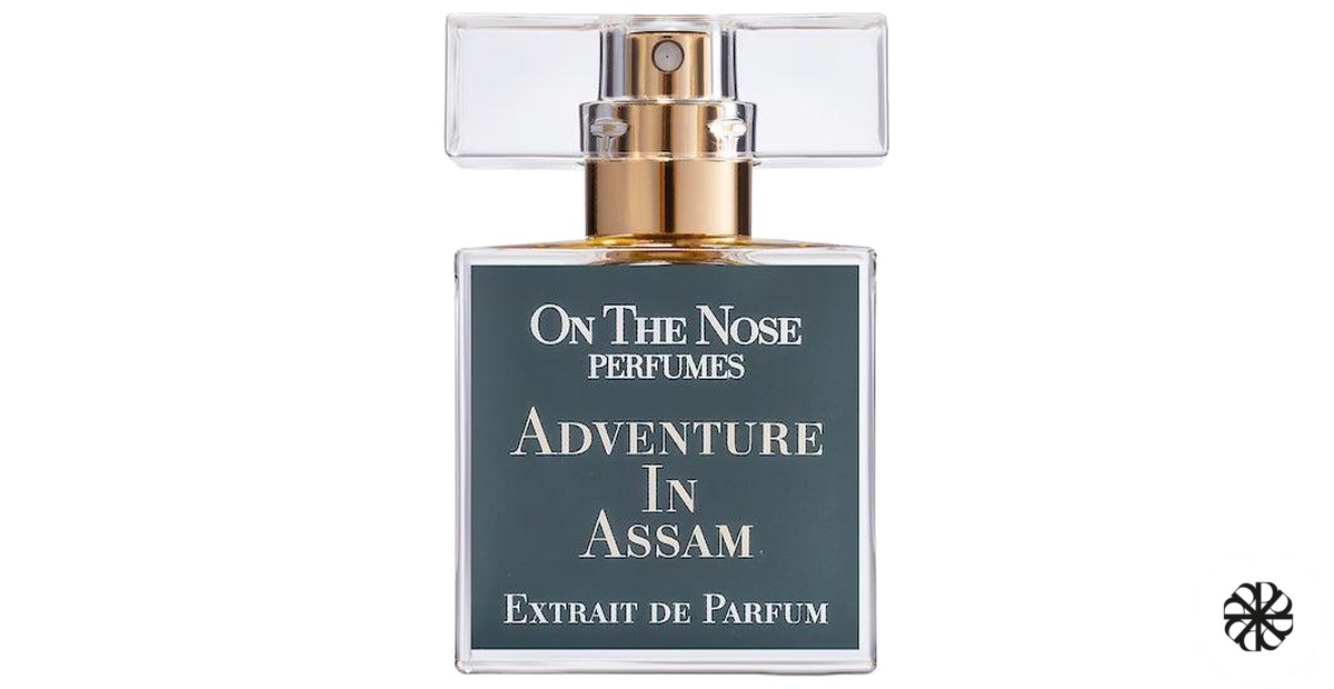 Adventure In Assam On The Nose Perfumes