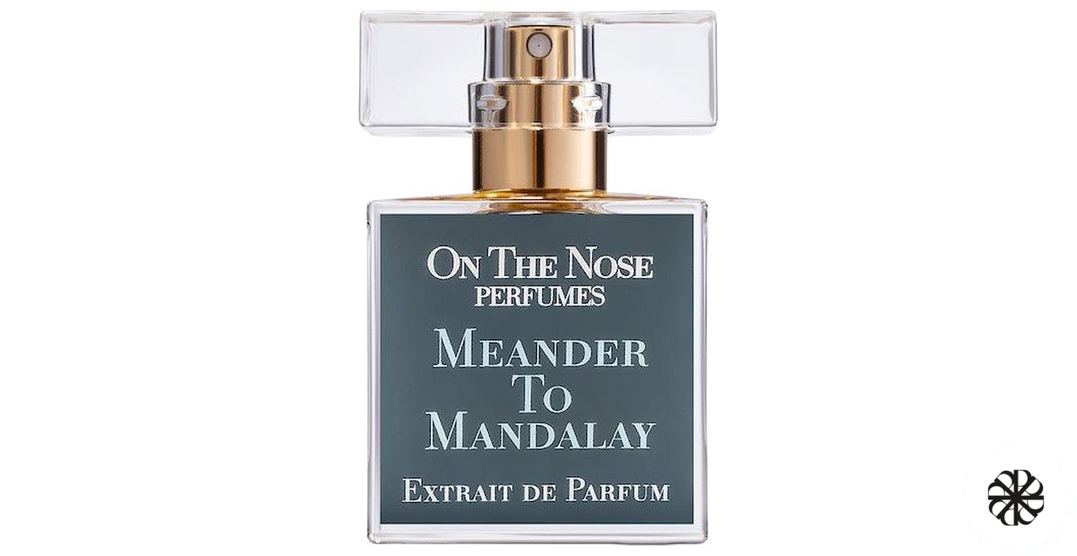 Meander To Mandalay On The Nose Perfumes
