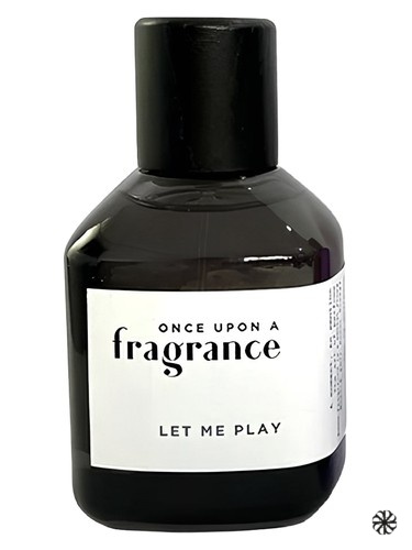 Let Me Play Once Upon a Fragrance