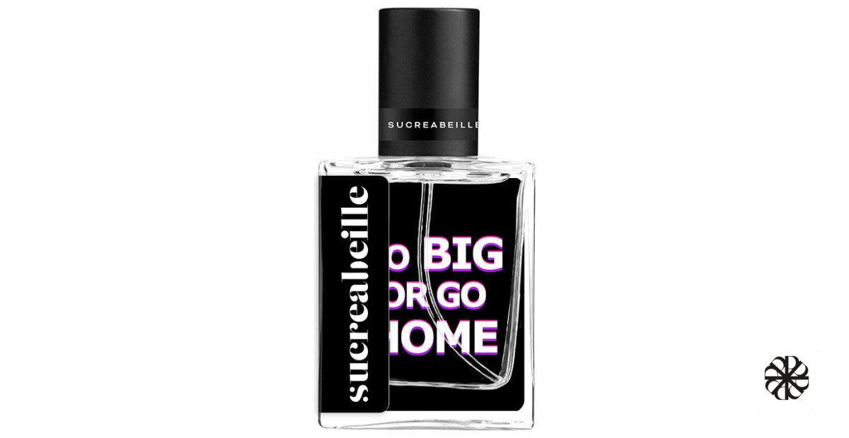 Go Big or Go Home Sucreabeille