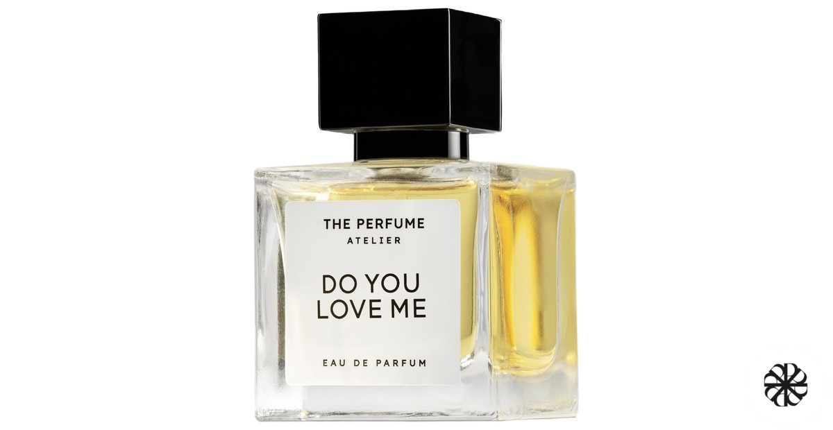 Do You Love Me The Perfume Atelier