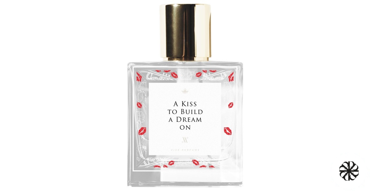 A Kiss To Build A Dream On Vive Perfume